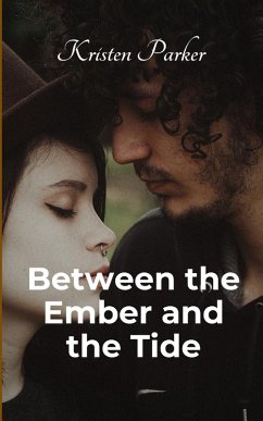 Between the Ember and the Tide - Parker, Kristen