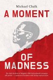 A Moment of Madness A Moment of Madness