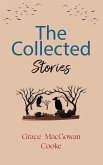 The Collected Stories of Grace MacGowan Cooke The Collected Stories of Grace MacGowan Cooke