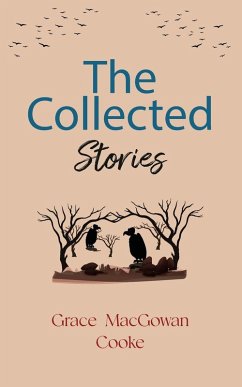 The Collected Stories of Grace MacGowan Cooke - Cooke, Grace Macgowan