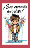 ¡Ese extraño angelito! ¡Ese extraño angelito!