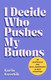 I Decide Who Pushes My Buttons I Decide Who Pushes My Buttons