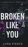 Broken Like You Broken Like You