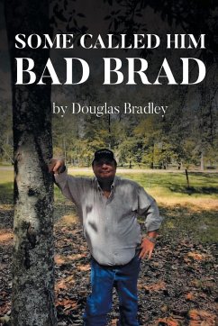 Some Called Him Bad Brad - Bradley, Douglas