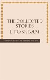 The Collected Stories of L. Frank Baum The Collected Stories of L. Frank Baum