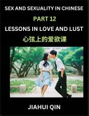 Chinese Romantic Stories & Essays on Sex and Sexuality (Part 12)- Self-learn Reading Chinese Romance, Sex Education, Love, Intimacy and Lust, Simple Lessons for Beginner Students of Mandarin Chinese, Easy Vocabulary, English, Pinyin, Simplified Characters
