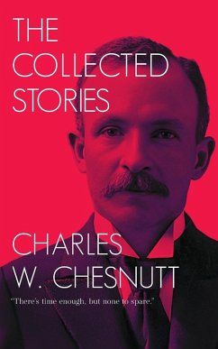 The Collected Stories of Charles W. Chesnutt - Chesnutt, Charles W.