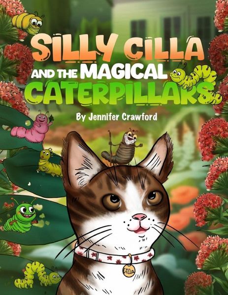 Silly Cilla and the Magical Caterpillars Silly Cilla and the Magical Caterpillars