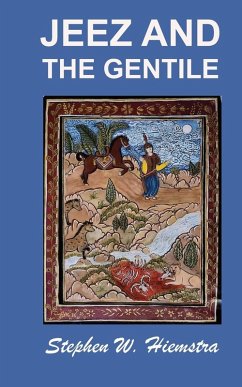 Jeez and the Gentile - Hiemstra, Stephen W.