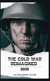 The Cold War Reimagined circa 2025 The Cold War Reimagined circa 2025