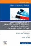 Strategic Leadership in Laboratory Medicine: Navigating Belonging, Resilience, and Organizational Culture, an Issue of the Clinics in Laboratory Medicine Strategic Leadership in Laboratory Medicine: Navigating Belonging, Resilience, and Organizational Culture, an Issue of the Clinics in Laboratory Medicine
