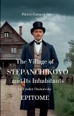THE VILLAGE OF STEPANCHIKOVO AND ITS INHABITANTS by Fyodor Dostoevsky THE VILLAGE OF STEPANCHIKOVO AND ITS INHABITANTS by Fyodor Dostoevsky