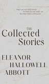 The Collected Stories of Eleanor Hallowell Abbott The Collected Stories of Eleanor Hallowell Abbott