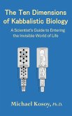 The Ten Dimensions of Kabbalistic Biology The Ten Dimensions of Kabbalistic Biology