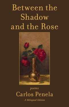 Between the Shadow and the Rose. Selected poems 2001-2024 - Penela, Carlos