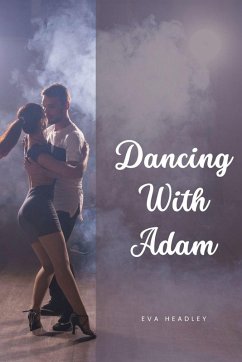 Dancing with Adam - Headley, Eva Dancing with Adam - Headley, Eva
