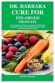 Dr. Barbara Cure for Enlarged Prostate Dr. Barbara Cure for Enlarged Prostate