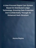 A User-Focused Digital Care System Based On Distributed Ledger Technology, Ensuring Data Protection And Confidentiality Through An Enhanced Hash Structure