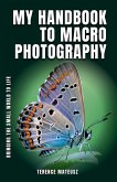 My Handbook to Macro Photography My Handbook to Macro Photography