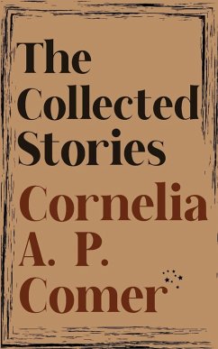 The Collected Stories of Cornelia A. P. Comer - Comer, Cornelia A. P.