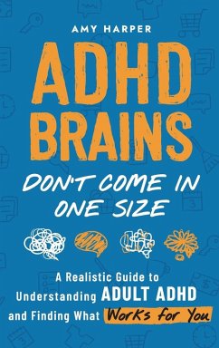 ADHD Brains Don't Come In One Size - Harper, Amy
