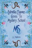 Estrella Chavez Goes to Mystery School Estrella Chavez Goes to Mystery School