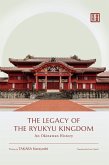 The Legacy of the Ryukyu Kingdom The Legacy of the Ryukyu Kingdom