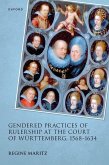 Gendered Practices of Rulership at the Court of Würtemberg, 1568-1634