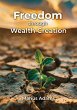 Freedom through Wealth Creation - Bild 1