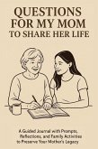 Questions for My Mom to Share Her Life Questions for My Mom to Share Her Life