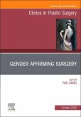 Gender Affirming Surgery, an Issue of Clinics in Plastic Surgery Gender Affirming Surgery, an Issue of Clinics in Plastic Surgery