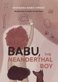 Babu, the Neanderthal Boy Babu, the Neanderthal Boy
