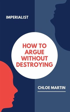 How to Argue Without Destroying - Martin, Chloe