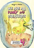 We Are All Funny Little Creatures 4 We Are All Funny Little Creatures 4