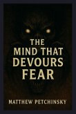 The Mind That Devours Fear The Mind That Devours Fear