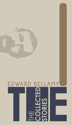 The Collected Stories of Edward Bellamy - Bellamy, Edward