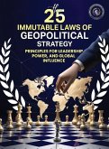 25 IMMUTABLE LAWS OF GEOPOLITICAL STRATEGIES 25 IMMUTABLE LAWS OF GEOPOLITICAL STRATEGIES