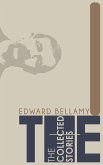 The Collected Stories of Edward Bellamy The Collected Stories of Edward Bellamy