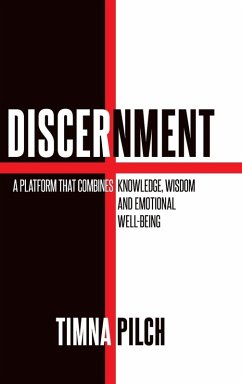 Discernment A Platform That Combines Knowledge, Wisdom And Emotional Well -Being - Pilch, Timna