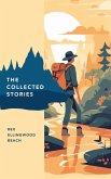 The Collected Stories of Rex Ellingwood Beach The Collected Stories of Rex Ellingwood Beach