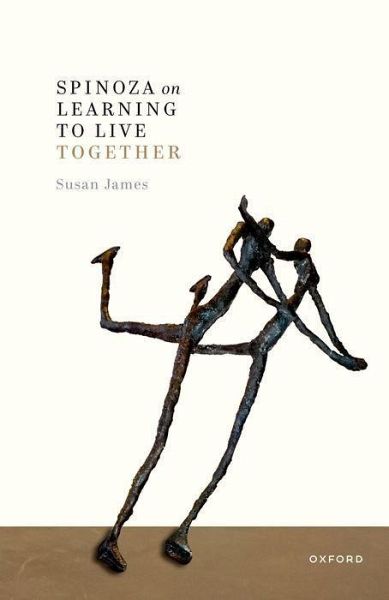 Spinoza on Learning to Live Together Spinoza on Learning to Live Together