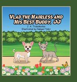 Vlad the Hairless and His Best Buddy, JJ Vlad the Hairless and His Best Buddy, JJ
