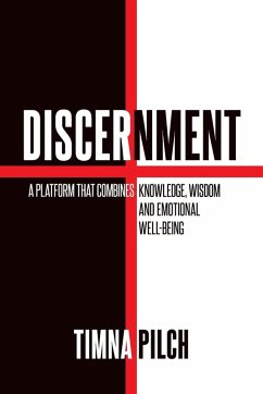 Discernment A Platform That Combines Knowledge, Wisdom And Emotional Well -Being - Pilch, Timna