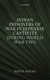 Indian Prisoners of War in Japanese Captivity During World War Two