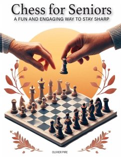 CHESS FOR SENIORS - A Fun and Engaging Way to Stay Sharp - Pire, Olivier