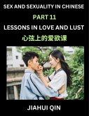 Chinese Romantic Stories & Essays on Sex and Sexuality (Part 11)- Self-learn Reading Chinese Romance, Sex Education, Love, Intimacy and Lust, Simple Lessons for Beginner Students of Mandarin Chinese, Easy Vocabulary, English, Pinyin, Simplified Characters