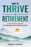 How to Thrive in Retirement How to Thrive in Retirement