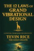 The 12 Laws of Grand Vibrational Design