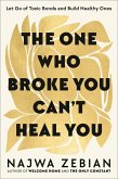 The One Who Broke You Can't Heal You