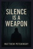 Silence Is a Weapon Silence Is a Weapon
